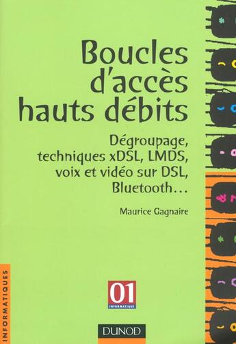 Couverture du livre « Boucles D'Acces Hauts Debits ; Degroupage Et Techniques Hdsl Adsl G-Lite Vdsl Et Vodst ; 1e Edition 2001 » de Daniel Kofman et Maurice Gagnaire aux éditions Dunod