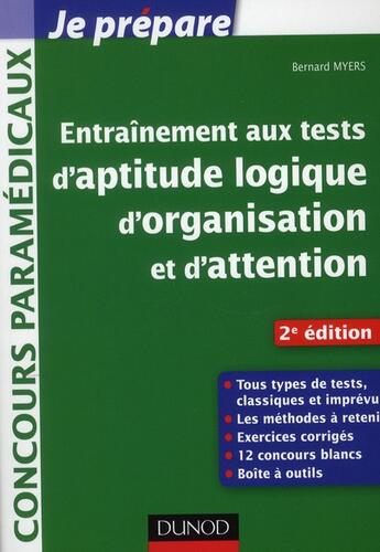 Couverture du livre « Je prépare ; entraînement aux tests d'aptitude logique, d'organisation et d'attention ; concours paramédicaux (2e édition) » de Bernard Myers aux éditions Dunod