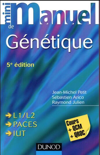 Couverture du livre « Mini manuel : de génétique ; L1/L2, Paces et IUT ; cours + QCM + QROC (5e édition) » de Jean-Michel Petit et Raymond Julien et Sebastien Arico aux éditions Dunod