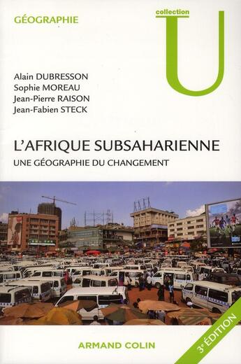 Couverture du livre « L'Afrique subsaharienne ; une géographie du changement (3e édition) » de Jean-Pierre Raison et Alain Dubresson aux éditions Armand Colin