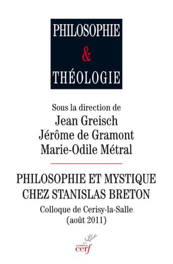 Couverture du livre « Philosophie et mystique chez Stanislas Breton » de Jean Greisch et Jean De Gramont et Marie-Odile Metral aux éditions Cerf