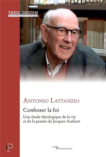 Couverture du livre « Confesser la foi : Une étude théologique de la vie et de la pensée de Jacques Audinet » de Antonio Lattanzio aux éditions Cerf