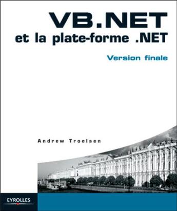 Couverture du livre « VB.NET et la plate-forme .NET » de Troelsen Andrew aux éditions Eyrolles