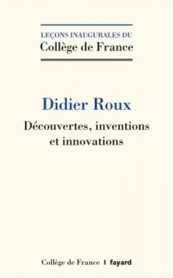 Couverture du livre « Découvertes, inventions et innovations » de Didier Roux aux éditions Fayard