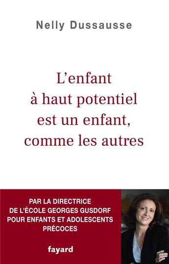 Couverture du livre « L'enfant à haut potentiel est un enfant, comme les autres » de Nelly Dussausse aux éditions Fayard