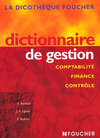 Couverture du livre « Dictionnaire De Gestion Comptabilite Finance Et Controle » de Mykita et Burlaud et Eglem aux éditions Foucher