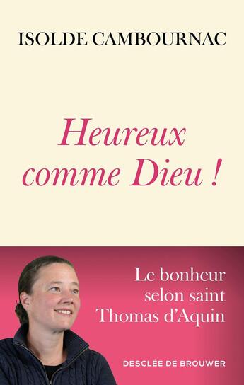 Couverture du livre « Heureux comme Dieu ! Le bonheur selon saint Thomas d'Aquin » de Isolde Cambournac aux éditions Desclee De Brouwer