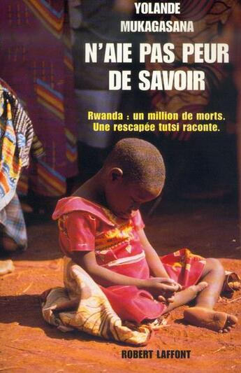 Couverture du livre « N'aie pas peur de savoir ; Rwanda : un million de morts, une rescapée tutsi raconte » de May/Mukagasana aux éditions Robert Laffont