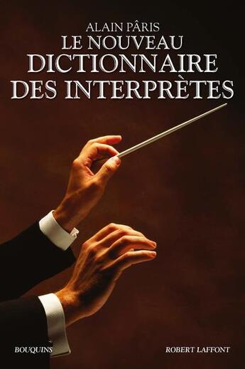 Couverture du livre « Le nouveau dictionnaire des interprètes » de Alain Paris aux éditions Bouquins