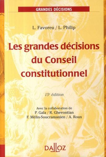 Couverture du livre « Les grandes décisions du conseil constitutionnel (15e édition) » de L. Favoreu et L. Philip et P. Gaia et Ghevontian et F. Melin-Soucramanien et A. Roux aux éditions Dalloz