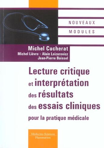 Couverture du livre « Lecture critique et interprétation des résultats des essais cliniques pour la pratique médicale » de Alain Leizorovicz et Michel Lievre et Michel Cucherat aux éditions Lavoisier Medecine Sciences