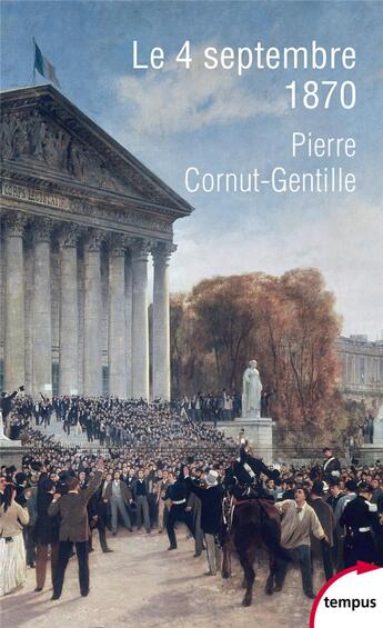 Couverture du livre « Le 4 septembre 1870 » de Pierre Cornut-Gentille aux éditions Tempus/perrin