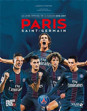 Couverture du livre « Paris Saint-Germain ; le guide officiel de la saison 2016-2017 » de Ludovic Pinton aux éditions Solar