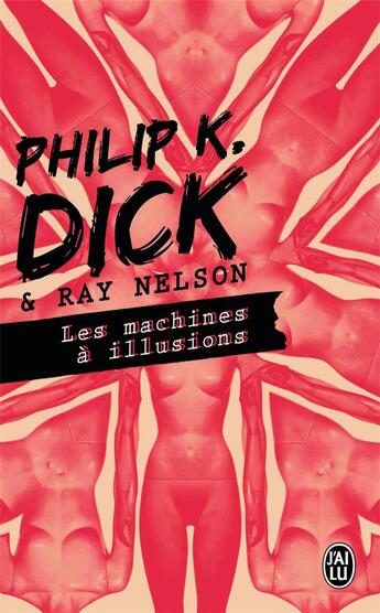 Couverture du livre « Les machines à illusions » de Philip K. Dick aux éditions J'ai Lu