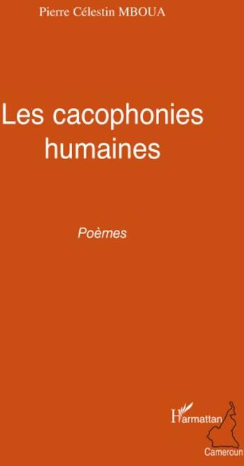 Couverture du livre « Les cacophonies humaines » de Pierre Celestin Mboua aux éditions L'harmattan