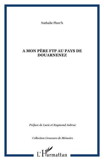 Couverture du livre « A mon père FTP au pays de Douarnenez » de Nathalie Florc'H aux éditions Editions L'harmattan