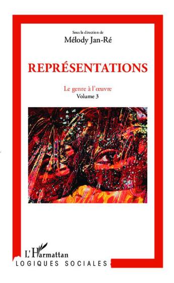 Couverture du livre « Le genre à l'oeuvre t.3 ; représentations » de Melody Jan-Re aux éditions Editions L'harmattan