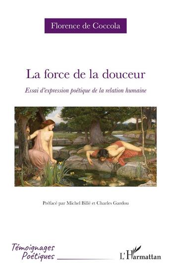 Couverture du livre « La force de la douceur : Essai d'expression poétique de la relation humaine » de Florence De Coccola aux éditions L'harmattan