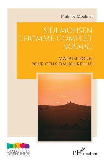 Couverture du livre « Sidi Mohsen : l'homme complet (kamil), manuel soufi pour ceux d'aujourdhui » de Philippe Moulinet aux éditions L'harmattan