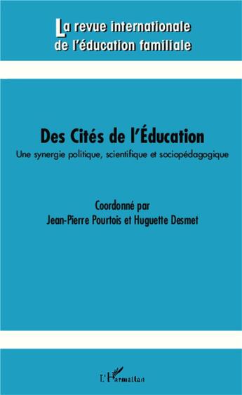 Couverture du livre « REVUE INTERNATIONALE DE L'EDUCATION FAMILIALE t.34 : des cités de l'éducation ; une synergie politique, scientifique et sociopédagogique » de  aux éditions L'harmattan