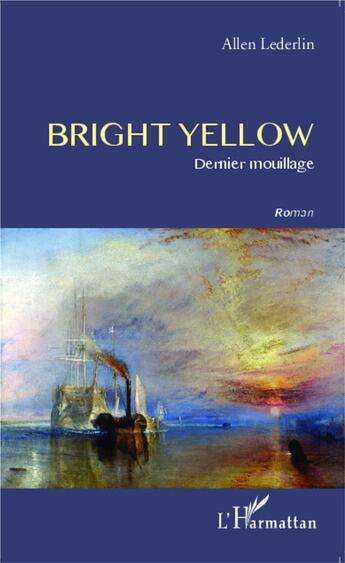 Couverture du livre « Bright yellow ; dernier mouillage » de Allen Lederlin aux éditions L'harmattan