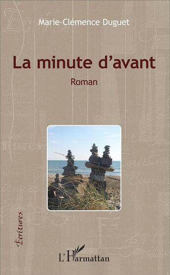 Couverture du livre « La minute d'avant » de Marie-Clemence Duguet aux éditions L'harmattan