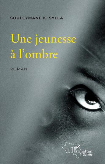 Couverture du livre « Une jeunesse à l'ombre » de Souleymane K. Sylla aux éditions L'harmattan