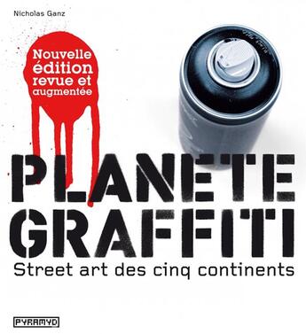 Couverture du livre « Planète graffiti ; street art des cinq continents » de Nicholas Ganz aux éditions Pyramyd