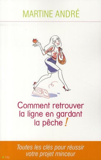 Couverture du livre « Retrouver la ligne en gardant la pêche ! toutes les clés pour réussir votre projet minceur » de Andre-M aux éditions City