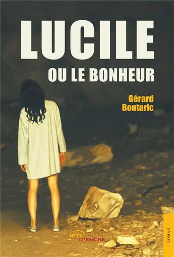 Couverture du livre « Lucile ou le bonheur » de Gerard Boutaric aux éditions Jets D'encre