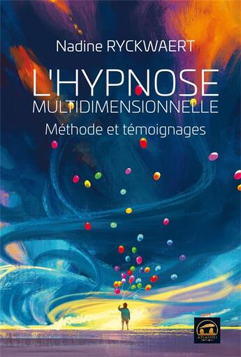 Couverture du livre « L'hypnose multidimensionnelle ; méthode et témoignages » de Nadine Ryckwaert aux éditions Atlantes