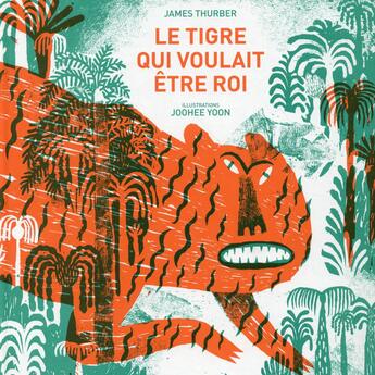 Couverture du livre « Le tigre qui voulait etre roi » de James Thurber aux éditions Thierry Magnier