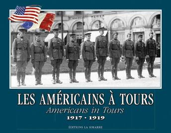 Couverture du livre « Les Américains à tours ; americans in Tous 1917-1919 » de Archives Municipales aux éditions La Simarre