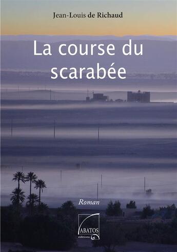 Couverture du livre « La course du scarabée » de Jean-Louis De Richaud aux éditions Abatos