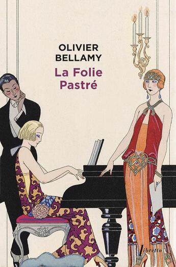 Couverture du livre « La Folie Pastré » de Olivier Bellamy aux éditions Libretto