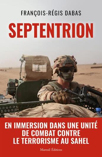 Couverture du livre « Septentrion - en immersion dans une unite de combat contre le terrorisme au sahel » de Dabas Francois-Regis aux éditions Mareuil Editions