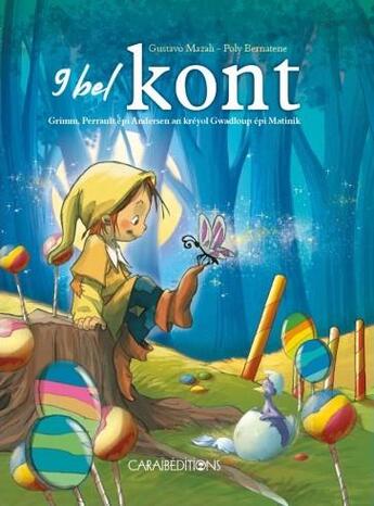 Couverture du livre « 9 bel kont : Grimm, Perrault epi Andersen an kréyol Gwadloup épi Matinik » de Poly Bernatene et Gustavo Mazali aux éditions Caraibeditions