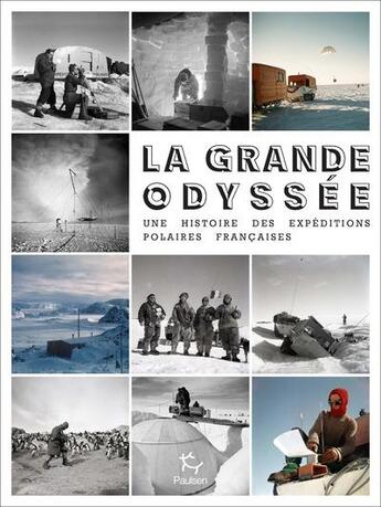 Couverture du livre « La grande odyssée ; une histoire des expéditions polaires françaises » de Georges Gadioux et Jean-Pierre Jacquin et Djamel Tahi aux éditions Paulsen