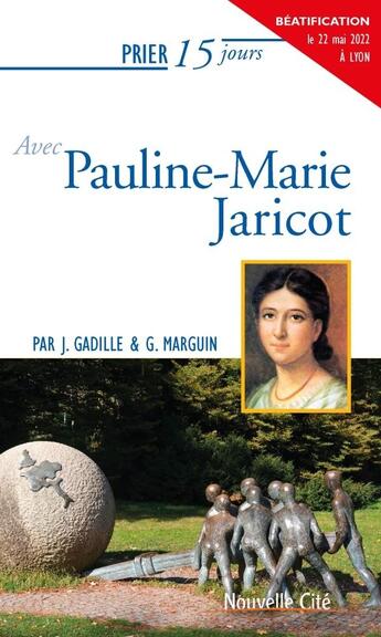 Couverture du livre « Prier 15 jours avec... Tome 82 : Pauline-Marie Jaricot » de Jacques Gadille et Gabrielle Marguin aux éditions Nouvelle Cite