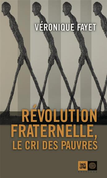 Couverture du livre « Révolution fraternelle, le cri des pauvres » de Veronique Fayet aux éditions Indigene