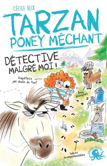 Couverture du livre « Tarzan, poney méchant Tome 4 : détective malgré moi » de Cecile Alix et Chiara Baglioni aux éditions Poulpe Fictions