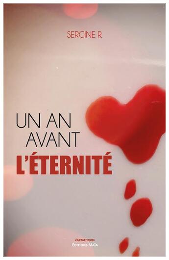 Couverture du livre « Un an avant l'éternité » de Sergine R. aux éditions Editions Maia