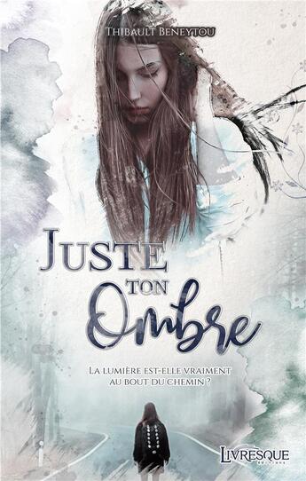 Couverture du livre « Juste ton ombre » de Thibault Beneytou aux éditions Livresque