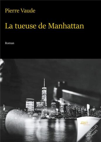 Couverture du livre « La tueuse de Manhattan » de Pierre Vaude aux éditions Jdh