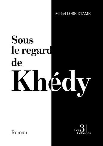 Couverture du livre « Sous le regard de Khédy » de Lobe Etame Michel aux éditions Les Trois Colonnes