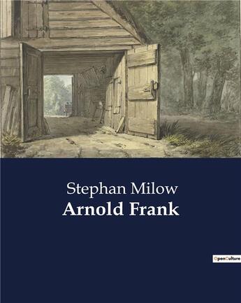 Couverture du livre « Arnold frank » de Milow Stephan aux éditions Culturea