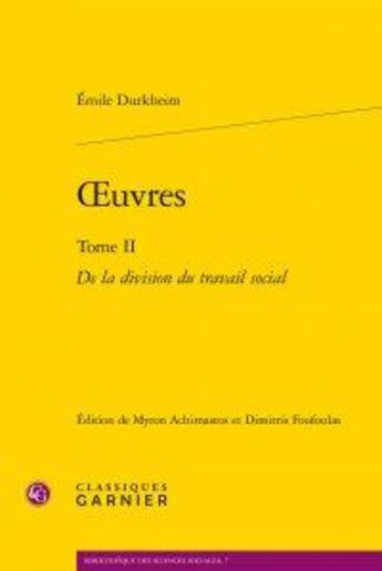 Couverture du livre « Oeuvres t.2 ; de la division du travail social » de Emile Durkheim aux éditions Classiques Garnier