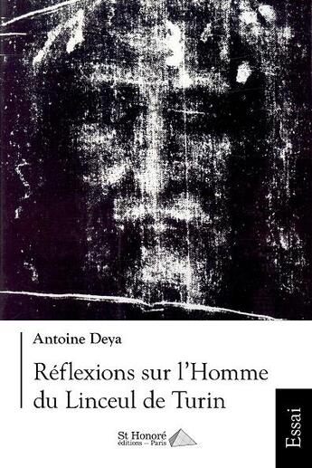 Couverture du livre « Reflexions sur l homme du linceul de turin. » de Deya Antoine aux éditions Saint Honore Editions