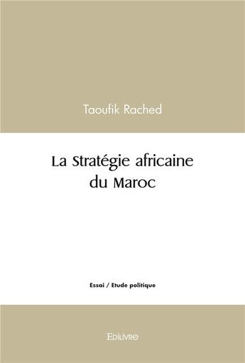 Couverture du livre « La strategie africaine du maroc » de Rached Taoufik aux éditions Edilivre