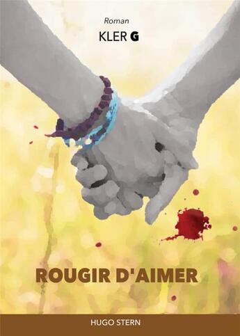 Couverture du livre « Rougir d'aimer » de Kler G aux éditions Hugo Stern